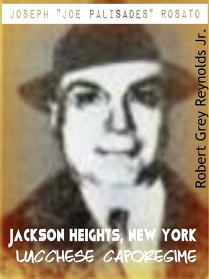 cover image of Joseph "Joe Palisades" Rosato Jackson Heights, New York Lucchese Caporegime